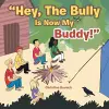 Hey, the Bully Is Now My Buddy! cover