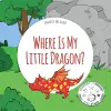 Where Is My Little Dragon? cover