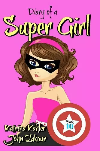 Diary of a Super Girl - Book 10 cover