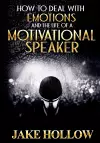 How to Deal with Emotions and the Life of a Motivational Speaker cover