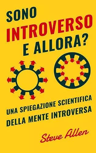 Sono introverso, e allora? Una spiegazione scientifica della mente introversa cover