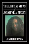 The Life and Views of Jennifer A. Mason cover