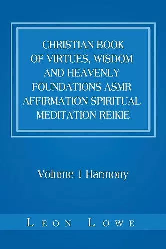 Christian Book of Virtues, Wisdom and Heavenly Foundations Asmr Affirmation Spiritual Meditation Reikie cover