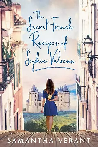 The Secret French Recipes of Sophie Valroux cover