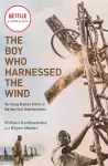 The Boy Who Harnessed the Wind (Movie Tie-in Edition) cover