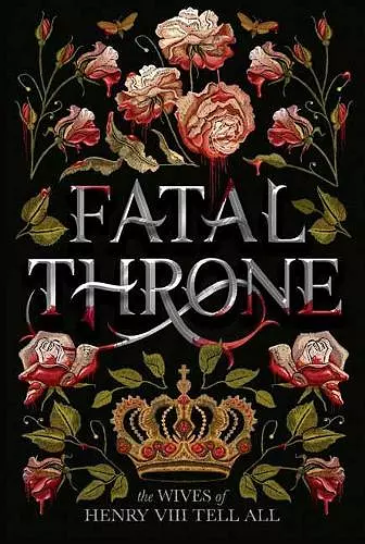 Fatal Throne: The Wives of Henry VIII Tell All cover