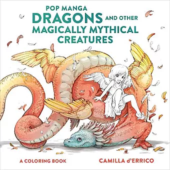 Pop Manga Dragons and Other Magically Mythical Cre atures cover