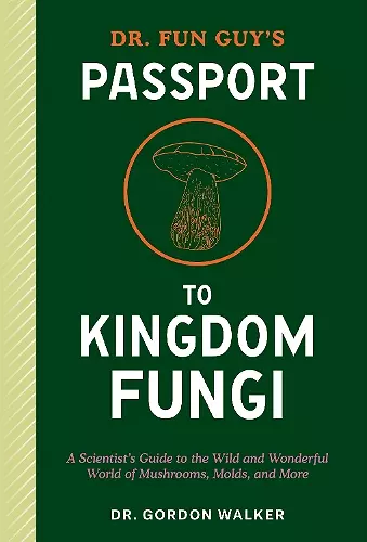 Dr. Fun Guy's Passport to Kingdom Fungi cover