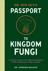 Dr. Fun Guy's Passport to Kingdom Fungi cover