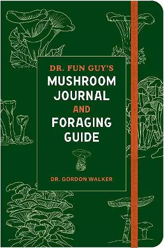Dr. Fun Guy's Mushroom Journal and Foraging Guide cover