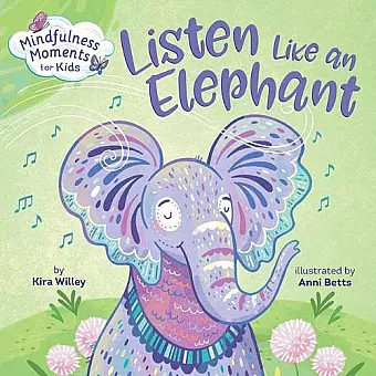 Mindfulness Moments for Kids: Listen Like an Elephant cover
