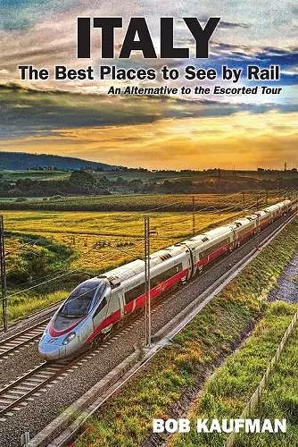 Italy The Best Places to See by Rail cover