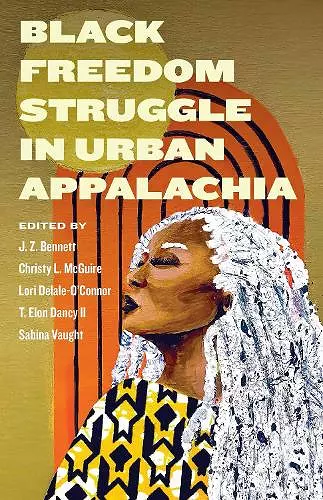 Black Freedom Struggle in Urban Appalachia cover