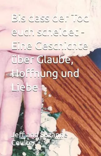 Bis dass der Tod euch scheidet - Eine Geschichte über Glaube, Hoffnung und Liebe cover