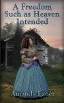 A Freedom Such as Heaven Intended (Heaven Intended #4) cover