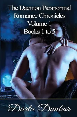 The Daemon Paranormal Romance Chronicles - Volume 1, Books 1 to 5 cover