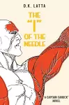 A Captain Canuck Novel - ‘I’ of the Needle cover