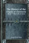The History of the Origins of Christianity - Book I cover