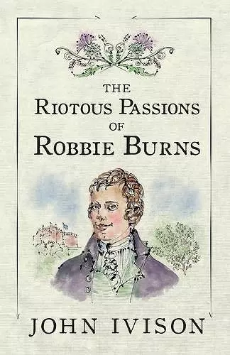 The Riotous Passions of Robbie Burns cover