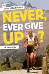 Never, Ever Give Up? cover