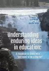 Understanding Enduring Ideas in Education cover
