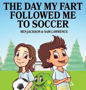 The Day My Fart Followed Me To Soccer cover