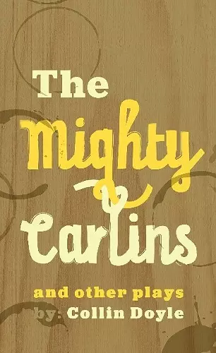 The Mighty Carlins and Other Plays cover