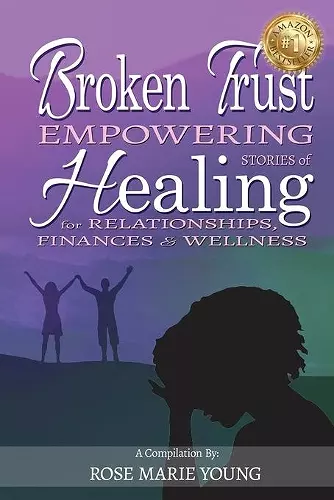 Broken Trust - Empowering Stories of Healing for Relationships, Finances & Wellness cover