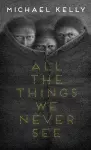 All the Things We Never See cover