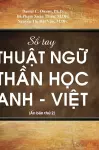 Sổ Tay Thuật Ngữ Thần Học Anh-Việt cover