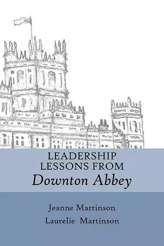 Leadership Lessons From Downton Abbey cover