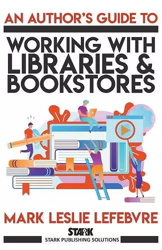 An Author's Guide to Working with Libraries and Bookstores cover