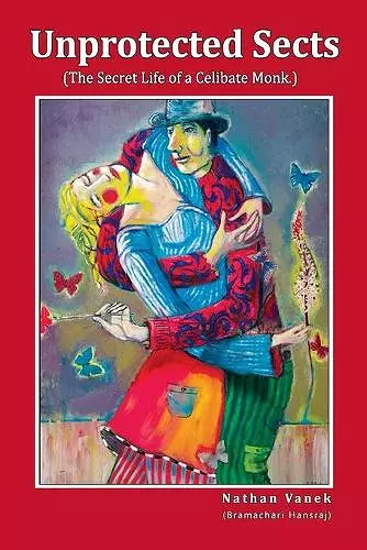 Unprotected Sects (The Secret Life of a Celibate Monk) cover