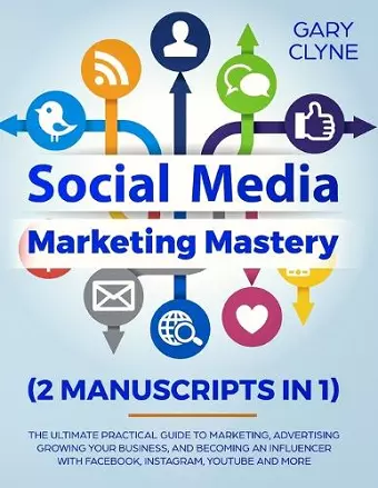 Social Media Marketing Mastery (2 Manuscripts in 1) cover