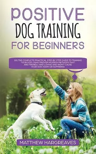 Positive Dog Training for Beginners 101 cover