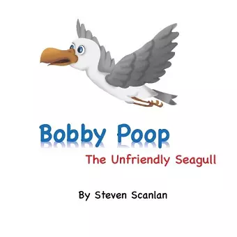 Bobby Poop - The unfriendly Seagull cover