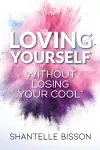 Loving Yourself Without Losing Your Cool cover