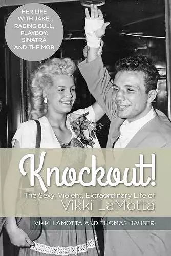 Knockout! The Sexy, Violent and Extraordinary Life of Vikki LaMotta cover