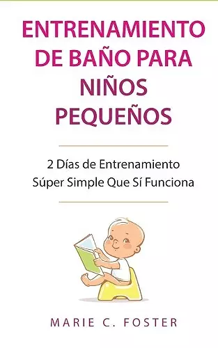 Entrenamiento de Baño para Niños Pequeños [Toddler Potty Training] cover