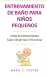 Entrenamiento de Baño para Niños Pequeños [Toddler Potty Training] cover