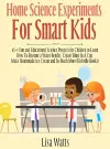 Home Science Experiments for Smart Kids! cover