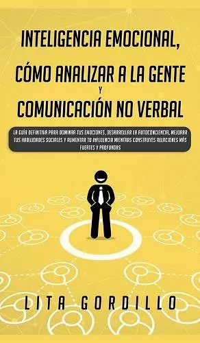 Inteligencia Emocional, Cómo Analizar a la Gente, y Comunicación No Verbal cover