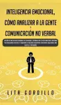 Inteligencia Emocional, Cómo Analizar a la Gente, y Comunicación No Verbal cover