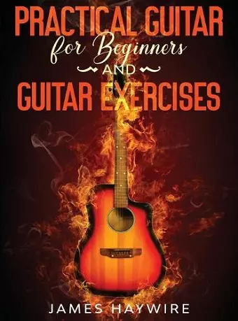 Practical Guitar For Beginners And Guitar Exercises cover