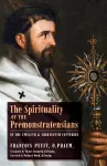 The Spirituality of the Premonstratensians in the Twelfth and Thirteenth Centuries cover