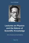 Lectures on Physics and the Nature of Scientific Knowledge cover