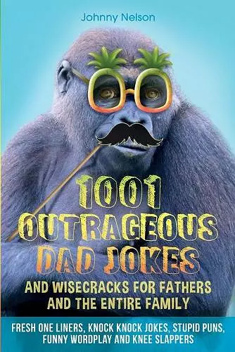 1001 Outrageous Dad Jokes and Wisecracks for Fathers and the entire family cover