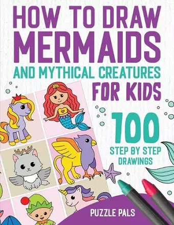 How To Draw Mermaids And Mythical Creatures cover