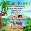 Kids on Earth A Children's Documentary Series Exploring Global Cultures & The Natural World cover