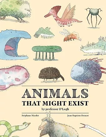 Animals That Might Exist by Professor O'Logist cover